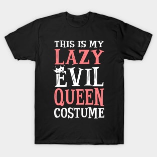 This Is My Lazy Evil Queen Costume. Halloween. T-Shirt